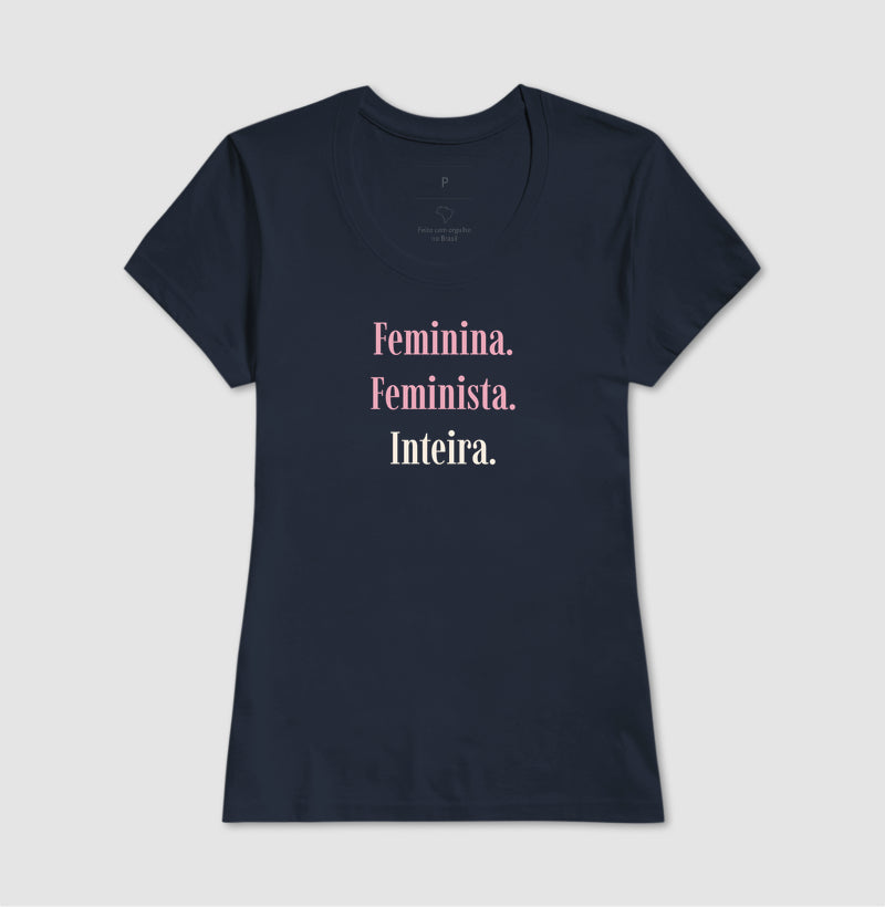 Camiseta Tradicional | Feminina. Feminista. Inteira. - Escuras