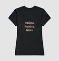 Camiseta Tradicional | Feminina. Feminista. Inteira. - Escuras