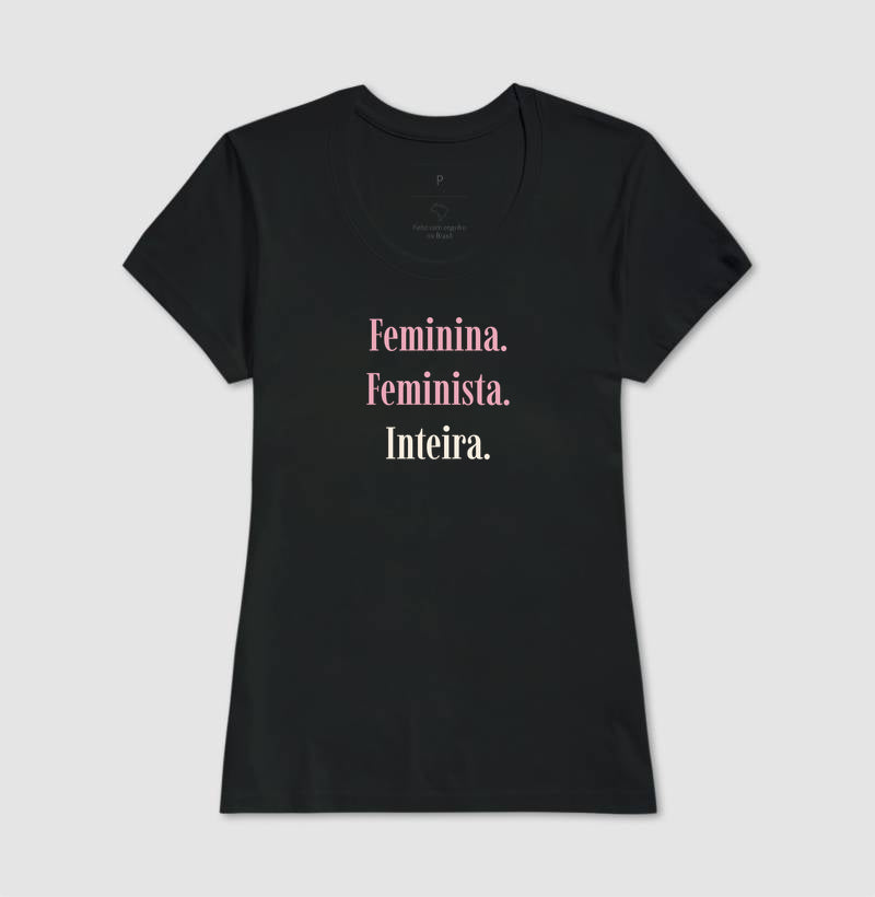 Camiseta Tradicional | Feminina. Feminista. Inteira. - Escuras