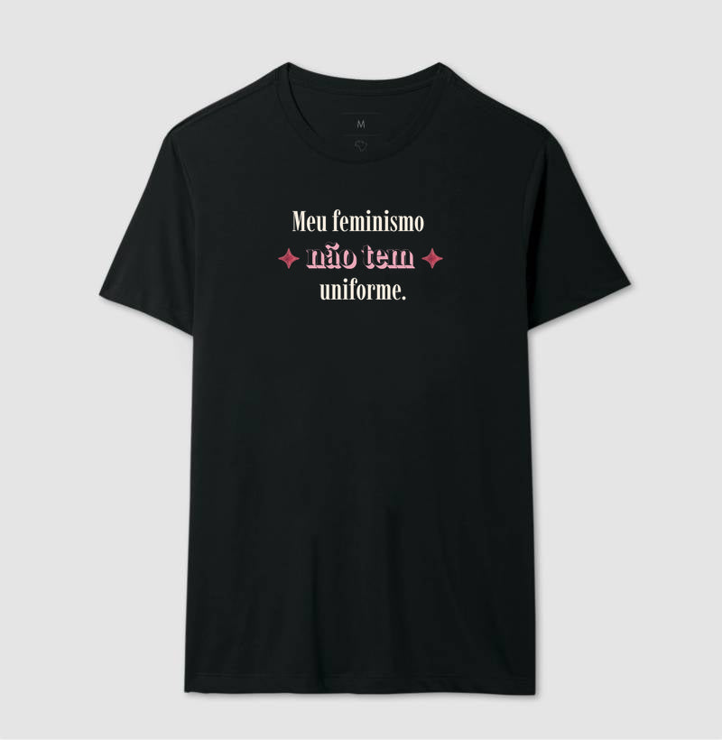 Camiseta Tradicional | Meu feminismo não tem uniforme.