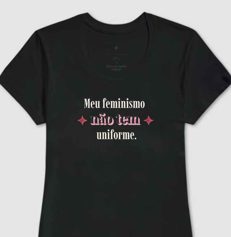 Camiseta Tradicional | Meu feminismo não tem uniforme.