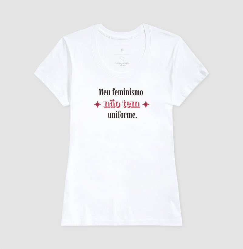 Camiseta Tradicional | Meu feminismo não tem uniforme.