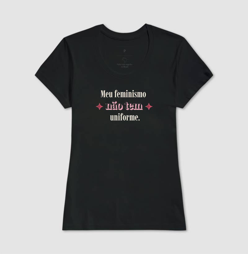 Camiseta Tradicional | Meu feminismo não tem uniforme.