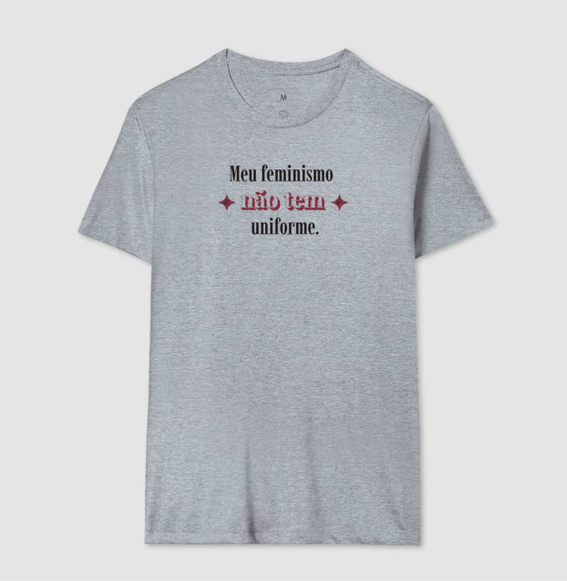 Camiseta Tradicional | Meu feminismo não tem uniforme.