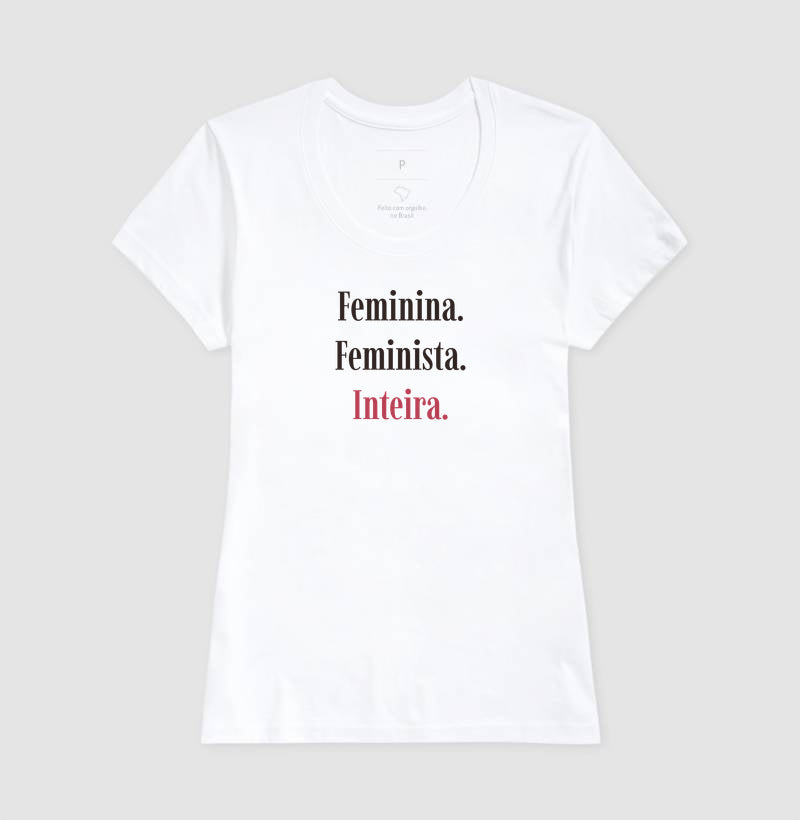 Camiseta Tradicional | Feminina. Feminista. Inteira. - Escuras