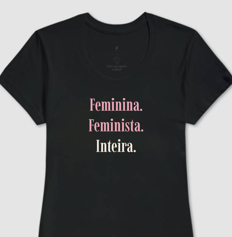 Camiseta Tradicional | Feminina. Feminista. Inteira. - Escuras