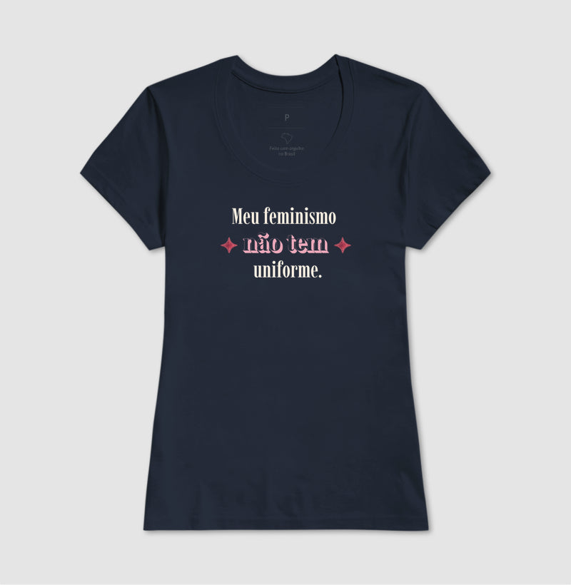 Camiseta Tradicional | Meu feminismo não tem uniforme.